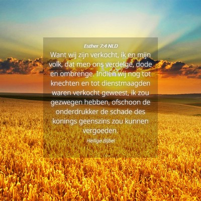 Picture 04 - Esther 7:4 NLD - Want wij zijn verkocht, ik en mijn volk, dat men - Bible Verse Picture