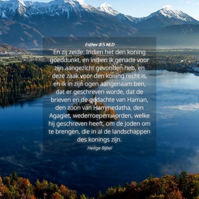 Picture 04 - Esther 8:5 NLD - En zij zeide: Indien het den koning goeddunkt, en - Bible Verse Picture