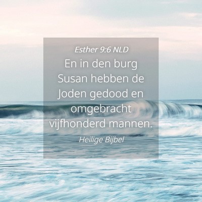 Picture 04 - Esther 9:6 NLD - En in den burg Susan hebben de Joden gedood en - Bible Verse Picture