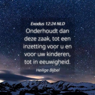 Picture 04 - Exodus 12:24 NLD - Onderhoudt dan deze zaak, tot een inzetting voor - Bible Verse Picture