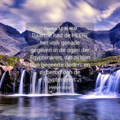 Picture 04 - Exodus 12:36 NLD - Daartoe had de HEERE het volk genade gegeven in - Bible Verse Picture