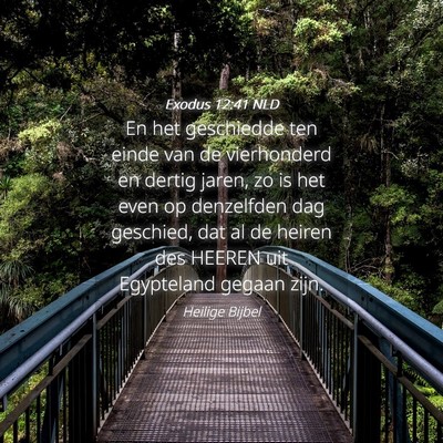 Picture 04 - Exodus 12:41 NLD - En het geschiedde ten einde van de vierhonderd en - Bible Verse Picture