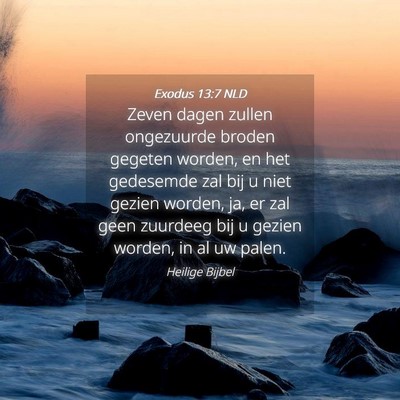 Picture 04 - Exodus 13:7 NLD - Zeven dagen zullen ongezuurde broden gegeten - Bible Verse Picture