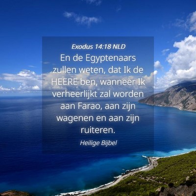 Picture 04 - Exodus 14:18 NLD - En de Egyptenaars zullen weten, dat Ik de HEERE - Bible Verse Picture