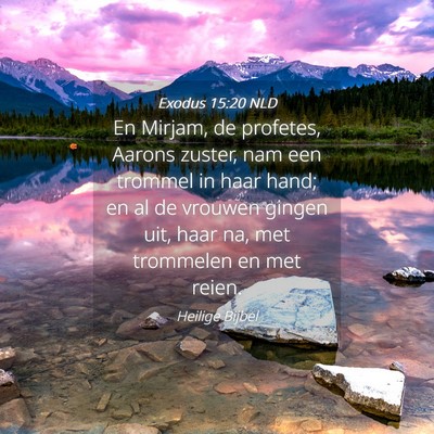 Picture 04 - Exodus 15:20 NLD - En Mirjam, de profetes, Aarons zuster, nam een - Bible Verse Picture