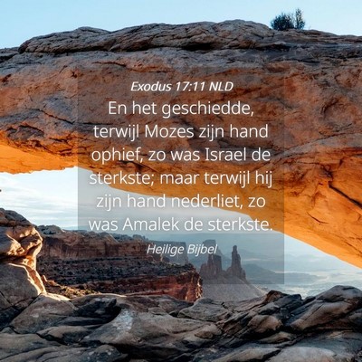 Picture 04 - Exodus 17:11 NLD - En het geschiedde, terwijl Mozes zijn hand - Bible Verse Picture