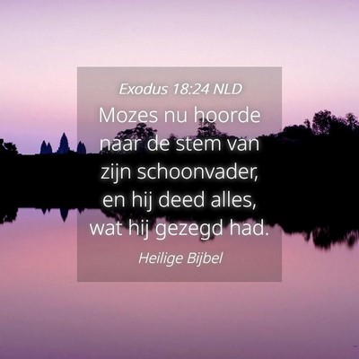 Picture 04 - Exodus 18:24 NLD - Mozes nu hoorde naar de stem van zijn - Bible Verse Picture