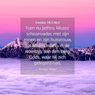Picture 04 - Exodus 18:5 NLD - Toen nu Jethro, Mozes' schoonvader, met zijn - Bible Verse Picture