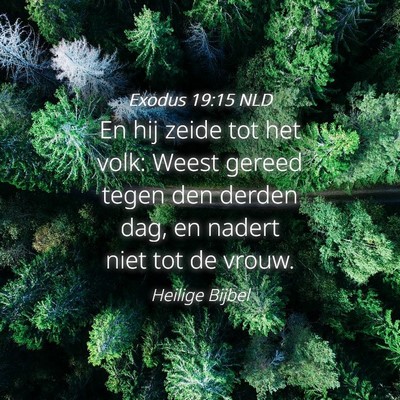Picture 04 - Exodus 19:15 NLD - En hij zeide tot het volk: Weest gereed tegen den - Bible Verse Picture