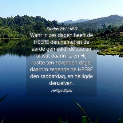 Picture 04 - Exodus 20:11 NLD - Want in zes dagen heeft de HEERE den hemel en de - Bible Verse Picture