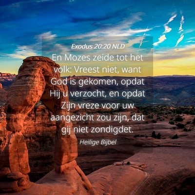 Picture 04 - Exodus 20:20 NLD - En Mozes zeide tot het volk: Vreest niet, want - Bible Verse Picture