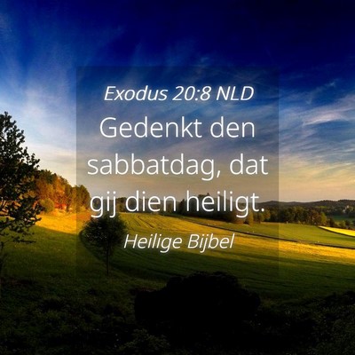 Picture 04 - Exodus 20:8 NLD - Gedenkt den sabbatdag, dat gij dien - Bible Verse Picture