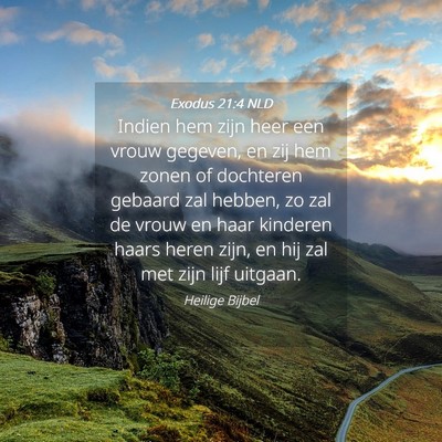 Picture 04 - Exodus 21:4 NLD - Indien hem zijn heer een vrouw gegeven, en zij - Bible Verse Picture