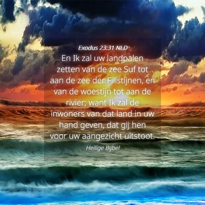 Picture 04 - Exodus 23:31 NLD - En Ik zal uw landpalen zetten van de zee Suf tot - Bible Verse Picture