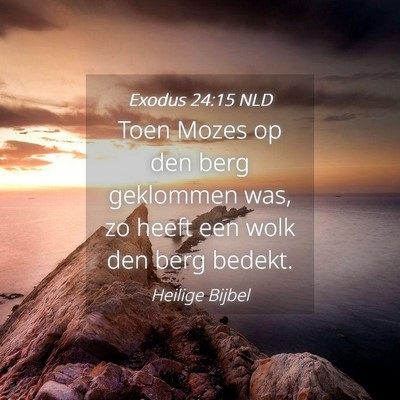 Picture 04 - Exodus 24:15 NLD - Toen Mozes op den berg geklommen was, zo heeft - Bible Verse Picture