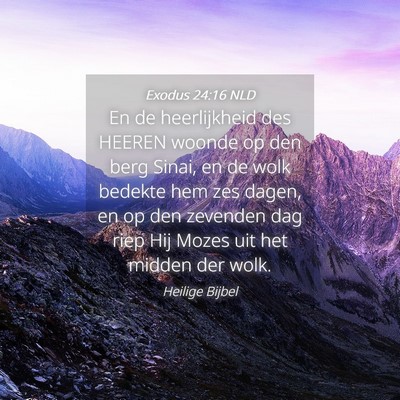 Picture 04 - Exodus 24:16 NLD - En de heerlijkheid des HEEREN woonde op den berg - Bible Verse Picture