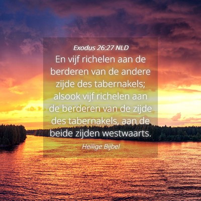 Picture 04 - Exodus 26:27 NLD - En vijf richelen aan de berderen van de andere - Bible Verse Picture