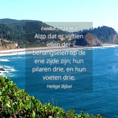 Picture 04 - Exodus 27:14 NLD - Alzo dat er vijftien ellen der behangselen op de - Bible Verse Picture
