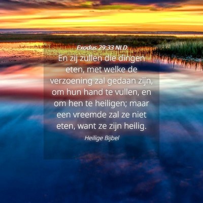 Picture 04 - Exodus 29:33 NLD - En zij zullen die dingen eten, met welke de - Bible Verse Picture