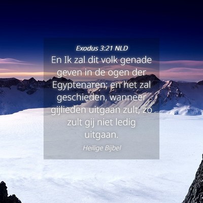 Picture 04 - Exodus 3:21 NLD - En Ik zal dit volk genade geven in de ogen der - Bible Verse Picture