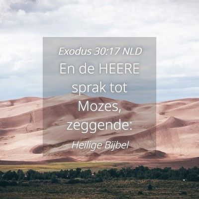 Picture 04 - Exodus 30:17 NLD - En de HEERE sprak tot Mozes, - Bible Verse Picture