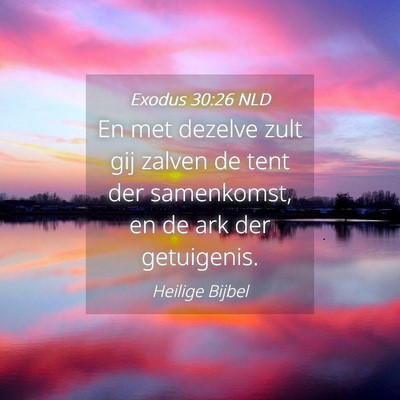 Picture 04 - Exodus 30:26 NLD - En met dezelve zult gij zalven de tent der - Bible Verse Picture