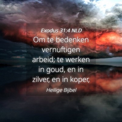 Picture 04 - Exodus 31:4 NLD - Om te bedenken vernuftigen arbeid; te werken in - Bible Verse Picture