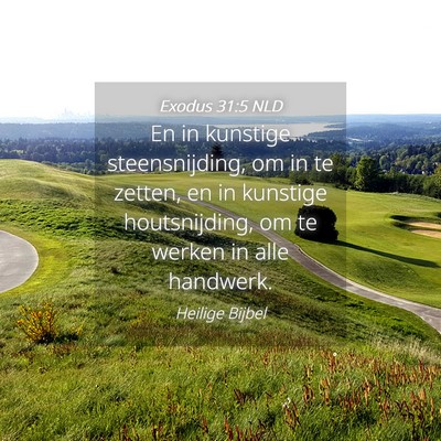 Picture 04 - Exodus 31:5 NLD - En in kunstige steensnijding, om in te zetten, en - Bible Verse Picture