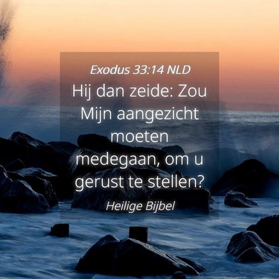 Picture 04 - Exodus 33:14 NLD - Hij dan zeide: Zou Mijn aangezicht moeten - Bible Verse Picture