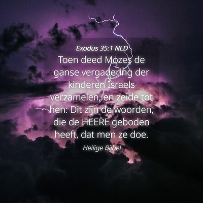 Picture 04 - Exodus 35:1 NLD - Toen deed Mozes de ganse vergadering der kinderen - Bible Verse Picture