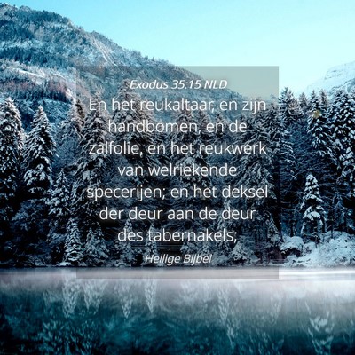 Picture 04 - Exodus 35:15 NLD - En het reukaltaar, en zijn handbomen, en de - Bible Verse Picture