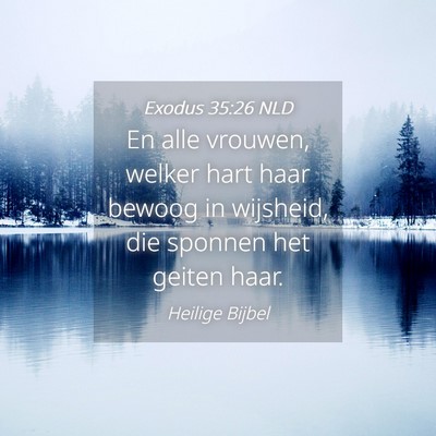 Picture 04 - Exodus 35:26 NLD - En alle vrouwen, welker hart haar bewoog in - Bible Verse Picture