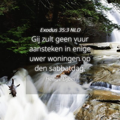 Picture 04 - Exodus 35:3 NLD - Gij zult geen vuur aansteken in enige uwer - Bible Verse Picture