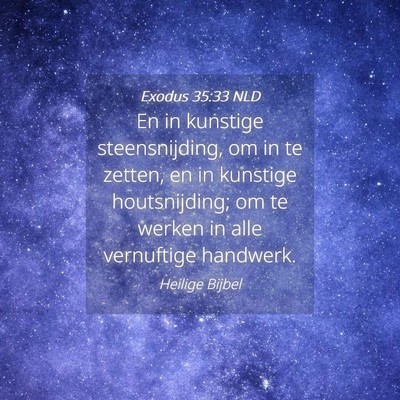 Picture 04 - Exodus 35:33 NLD - En in kunstige steensnijding, om in te zetten, en - Bible Verse Picture