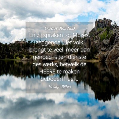 Picture 04 - Exodus 36:5 NLD - En zij spraken tot Mozes, zeggende: Het volk - Bible Verse Picture
