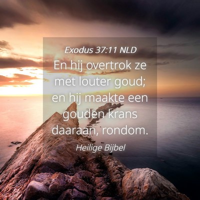 Picture 04 - Exodus 37:11 NLD - En hij overtrok ze met louter goud; en hij maakte - Bible Verse Picture