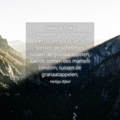 Picture 04 - Exodus 39:25 NLD - Zij maakten ook schelletjes van louter goud, en - Bible Verse Picture