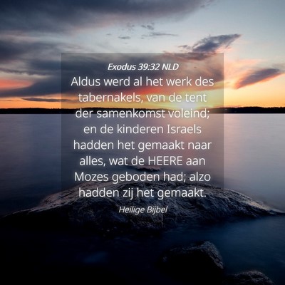 Picture 04 - Exodus 39:32 NLD - Aldus werd al het werk des tabernakels, van de - Bible Verse Picture