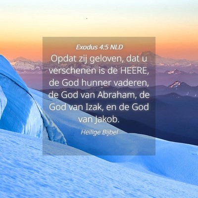 Picture 04 - Exodus 4:5 NLD - Opdat zij geloven, dat u verschenen is de HEERE, - Bible Verse Picture