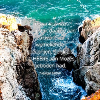 Picture 04 - Exodus 40:27 NLD - En hij stak daarop aan reukwerk van welriekende - Bible Verse Picture