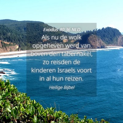 Picture 04 - Exodus 40:36 NLD - Als nu de wolk opgeheven werd van boven den - Bible Verse Picture