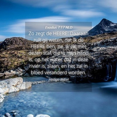 Picture 04 - Exodus 7:17 NLD - Zo zegt de HEERE: Daaraan zult gij weten, dat Ik - Bible Verse Picture