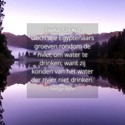 Picture 04 - Exodus 7:24 NLD - Doch alle Egyptenaars groeven rondom de rivier, - Bible Verse Picture