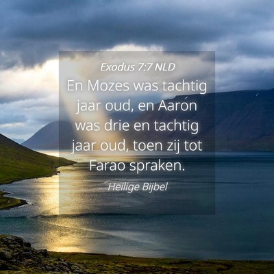 Picture 04 - Exodus 7:7 NLD - En Mozes was tachtig jaar oud, en Aaron was drie - Bible Verse Picture