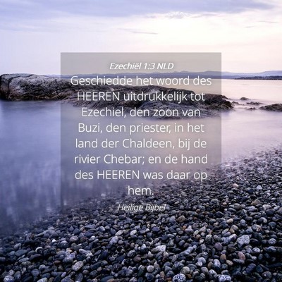 Picture 04 - Ezechiël 1:3 NLD - Geschiedde het woord des HEEREN uitdrukkelijk tot - Bible Verse Picture