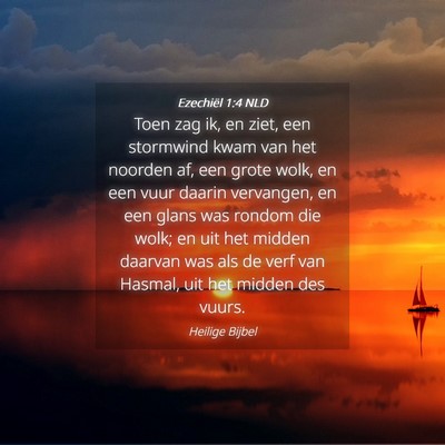 Picture 04 - Ezechiël 1:4 NLD - Toen zag ik, en ziet, een stormwind kwam van het - Bible Verse Picture