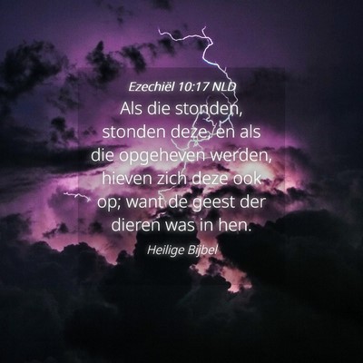 Picture 04 - Ezechiël 10:17 NLD - Als die stonden, stonden deze, en als die - Bible Verse Picture
