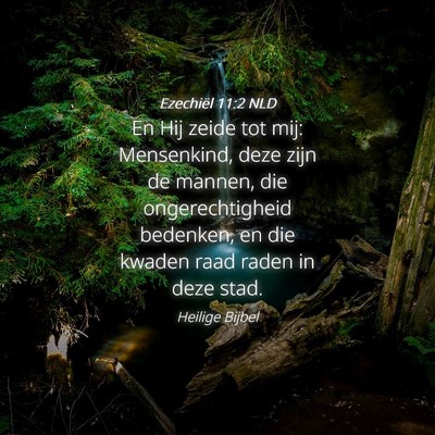 Picture 04 - Ezechiël 11:2 NLD - En Hij zeide tot mij: Mensenkind, deze zijn de - Bible Verse Picture