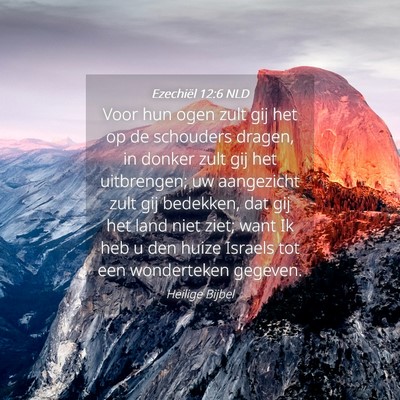 Picture 04 - Ezechiël 12:6 NLD - Voor hun ogen zult gij het op de schouders - Bible Verse Picture