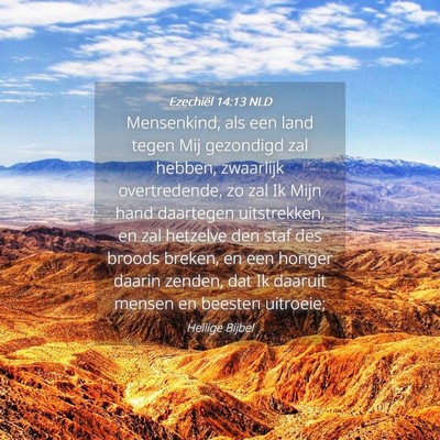 Picture 04 - Ezechiël 14:13 NLD - Mensenkind, als een land tegen Mij gezondigd zal - Bible Verse Picture